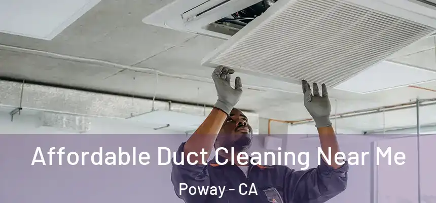 Affordable Duct Cleaning Near Me Poway - CA