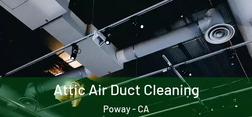  Attic Air Duct Cleaning Poway - CA