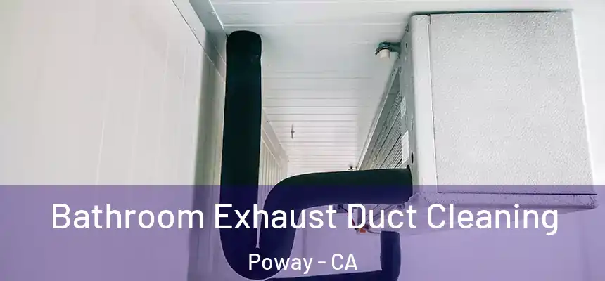  Bathroom Exhaust Duct Cleaning Poway - CA