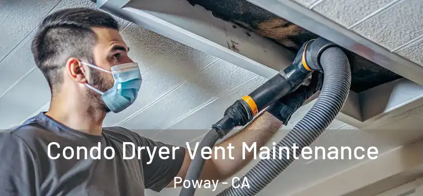  Condo Dryer Vent Maintenance Poway - CA