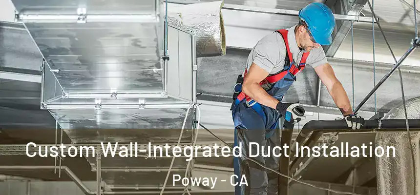  Custom Wall-Integrated Duct Installation Poway - CA