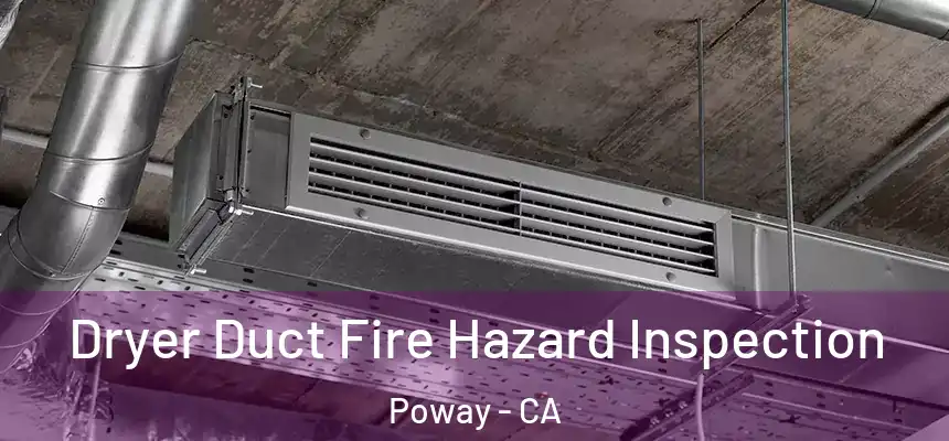 Dryer Duct Fire Hazard Inspection Poway - CA