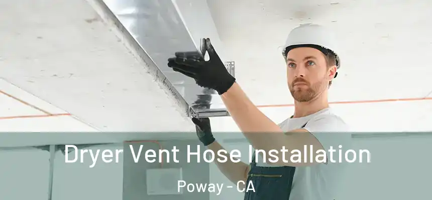  Dryer Vent Hose Installation Poway - CA