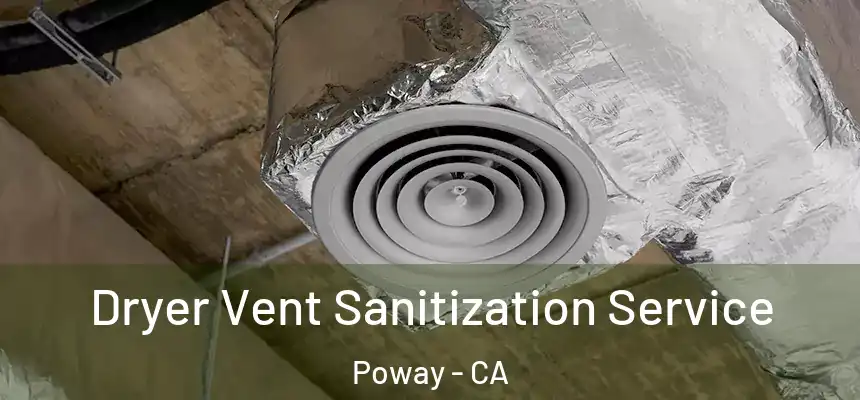  Dryer Vent Sanitization Service Poway - CA