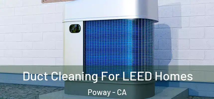  Duct Cleaning For LEED Homes Poway - CA