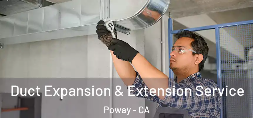  Duct Expansion & Extension Service Poway - CA