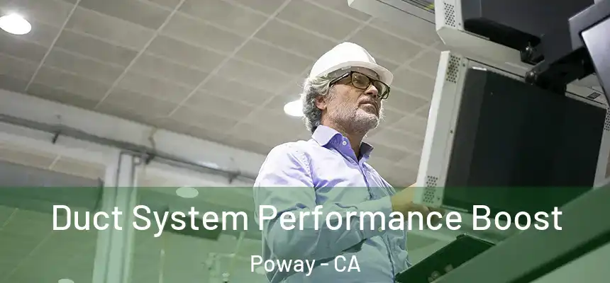 Duct System Performance Boost Poway - CA