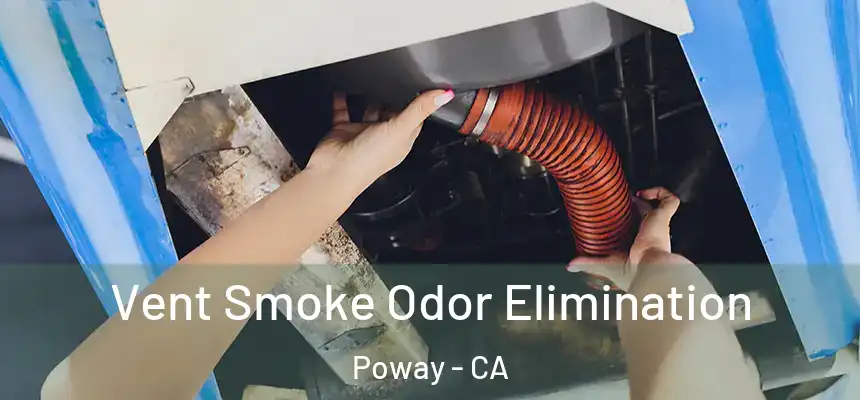  Vent Smoke Odor Elimination Poway - CA