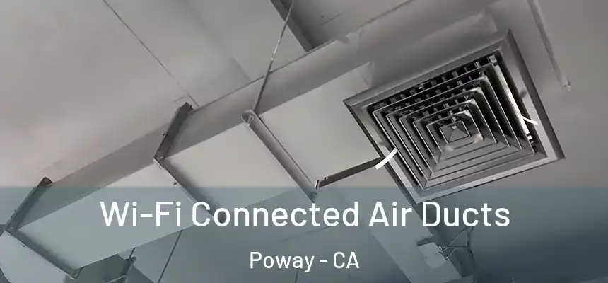 Wi-Fi Connected Air Ducts Poway - CA
